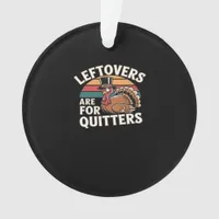 Funny Thanksgiving Turkey Design - “Leftovers Are  Ornament