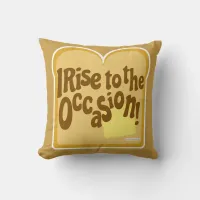 Toast Rise To Occasion Fun Breakfast Slogan Throw Pillow