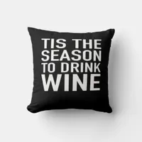 Tis Season To Drink Wine Throw Pillow