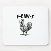 Funny F-Caw-F Chicken Graphic Sarcastic Bird Mouse Pad