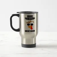 Make Thanksgiving Great Again, Funny Turkey Gift I Travel Mug