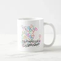 Numerically Challenged Math Phobia Funny  Coffee Mug