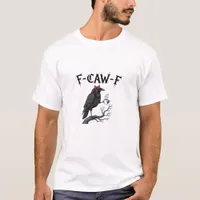 Gothic Crow F-Caw-F Bird Funny Halloween Raven T-Shirt