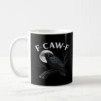 Gothic F-Caw-F Humor Funny Crow Coffee Mug