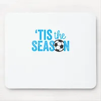 Soccer For Teen Girls Tis The Season Mouse Pad