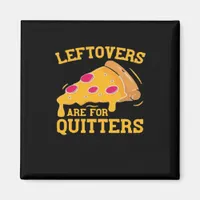 Leftovers Are For Quitters Funny Pizza Thanksgivin Magnet