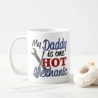 My Daddy is one hot mechanic Coffee Mug