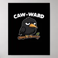 Caw-Ward Funny Quote Poster