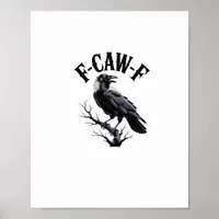 F-Caw-F Raven Adult Humor Bird Funny Gothic Goth Poster
