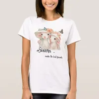 Whimsical Sisters Make the Best Friends  T-Shirt