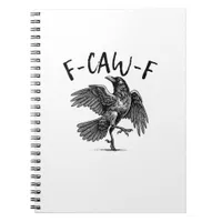 F-Caw-F Funny Raven Crow Spooky Season Creative Ca Notebook