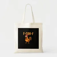 Funny Chicken Humor F-Caw-F Quote Rooster Meme Fun Tote Bag