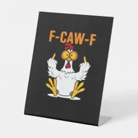 Funny F-Caw-F Fingers Chicken Pedestal Sign