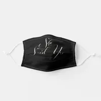 White / Black She Said Yes Engagement Announcement Adult Cloth Face Mask