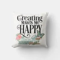 Creating Makes Me Happy Throw Pillow