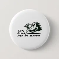 Eat Drink And Be Scary Spooky Club Cool Unique Button