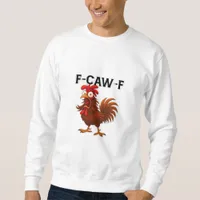 F-Caw-F Chicken Classic Sweatshirt