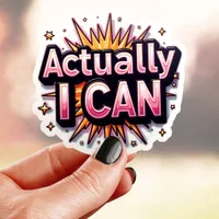 Pink Actually I Can Sticker