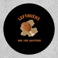Leftovers Are For Quitters - Thanksgiving Dinner Patch
