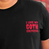 I Love My Goth Girlfriend Dripping Red Text Slogan T-Shirt