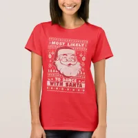 Most Likely To Dance With Santa Ugly T-Shirt