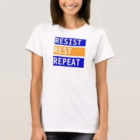 Resist Rest Repeat  T-Shirt