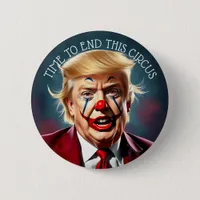 End the Circus | Impeach this Clown Button