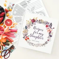 Girly Floral Recipes for My Daughter Keepsake Note Notebook