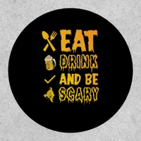 Eat Drink And Be Scary I Halloween Retro Classic Patch