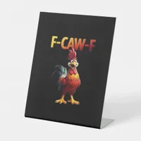 F-Caw-F Chicken Classic Creative Casual Pedestal Sign