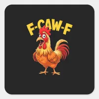 F Caw F Funny Quote Rooster Meme Lover Design Square Sticker
