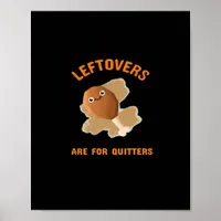 Leftovers Are For Quitters - Thanksgiving Dinner Poster