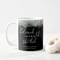 Glitter She Believed She Could Graduation  Coffee Mug