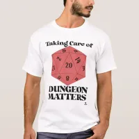 Taking Care Of Dungeon Matters Game Slogan T-Shirt