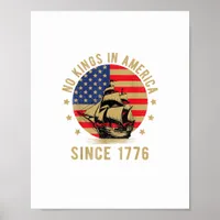 No Kings In America Since 1776 US Flag Patriotic  Poster