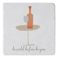 Be Wild Be Free Be You Quote Wine Glass Bottle Trivet