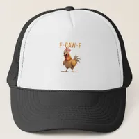 Funny Screaming Chicken F Caw F Humor Trucker Hat