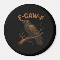 F-Caw-F Crow Funny Crow Lover Humor Bird Classic Magnet