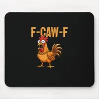 Funny Chicken Humor F-Caw-F Quote Rooster Meme Fun Mouse Pad