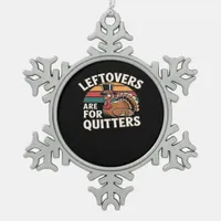 Funny Thanksgiving Turkey Design - “Leftovers Are  Snowflake Pewter Christmas Ornament