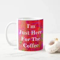 Christmas I'm Just Here For The Coffee Quote Coffee Mug