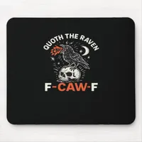 Quoth Raven F-Caw-F Mouse Pad