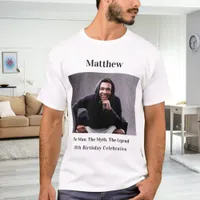 Birthday photo man myth legend name fun T-Shirt