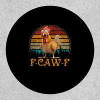 F-Caw-F Funny Quote Chicken Meme F-Caw-F Patch
