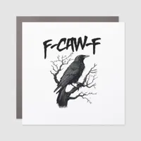 F Caw F Crow, F-Caw-F Funny Bird Saying Meme Car Magnet