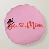 Ugh Valentine's - Was Mine on pink | Round Pillow