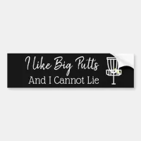 I Like big Putts and I cannot Lie Disc Golf Humor Bumper Sticker