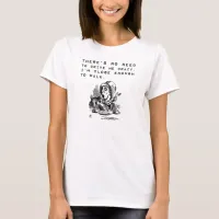 No Need to Drive Me Crazy Funny Quote T-Shirt