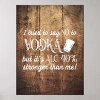 Funny Vodka Drinker Quote Wood Textured Poster