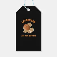 Leftovers Are For Quitters - Thanksgiving Dinner Gift Tags